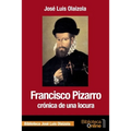 Francisco Pizarro, crónica de una locura
