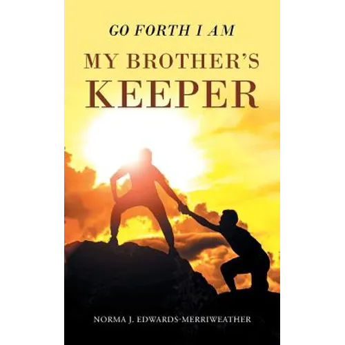 Go Forth I Am My Brother's Keeper