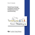 Model-based design of optimal reactors for (bio)pharmaceutical manufacturing