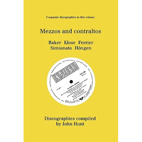 Mezzo and Contraltos. 5 Discographies. Janet Baker, Margarete Klose, Kathleen Ferrier, Giulietta Simionato, Elisabeth Höngen. [1998].