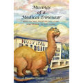 Musings of a Medical Dinosaur: Who we are, How we got here, and Where we are going