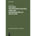 Calvins Staatsanschauung Und Das Konfessionelle Zeitalter