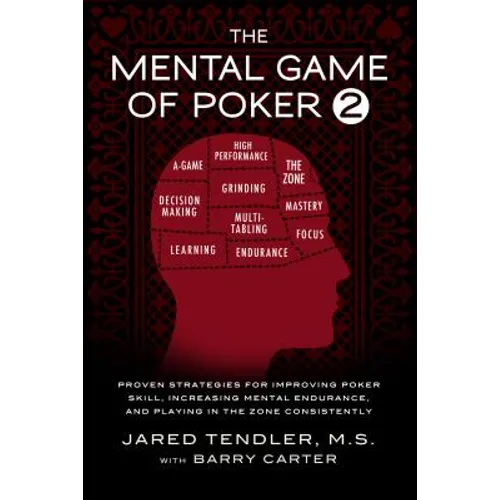The Mental Game of Poker 2: Proven Strategies For Improving Poker Skill, Increasing Mental Endurance, and Playing In The Zone Consistently