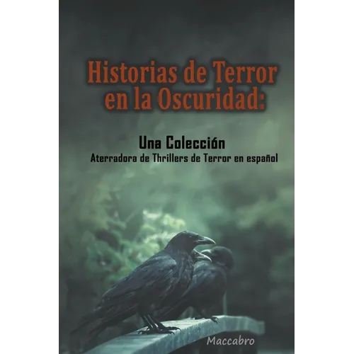 Historias de Terror en la Oscuridad: Una Colección Aterradora de Thrillers de Terror en español