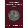 Lives of the Lord Chancellors Vol. III