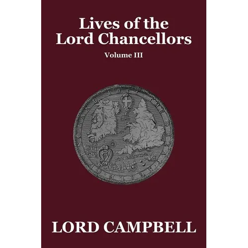 Lives of the Lord Chancellors Vol. III