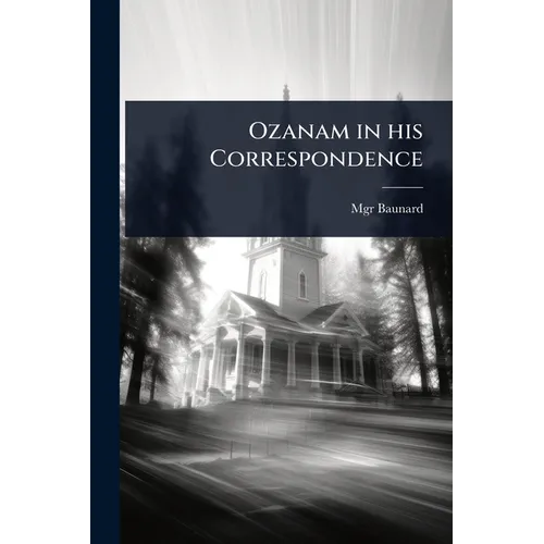 Ozanam in his Correspondence
