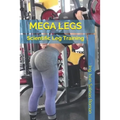 Mega Legs: Scientific Leg Training