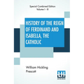 History Of The Reign Of Ferdinand And Isabella, The Catholic (Complete): Complete Edition Of Three Volumes