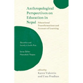 Anthropological Perspectives on Education in Nepal: Educational Transformations and Avenues of Learning
