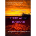 Your Word Is Truth: Being Sanctified In the Truth