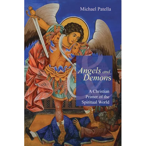 Angels and Demons: A Christian Primer of the Spiritual World