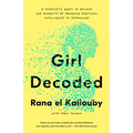 Girl Decoded: A Scientist's Quest to Reclaim Our Humanity by Bringing Emotional Intelligence to Technology