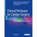 Clinical Perfusion for Cardiac Surgery: A Step-By-Step Guide to the Fundamentals
