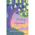 The Healing Alphabet: 26 Empowering Ways to Enrich Your Life