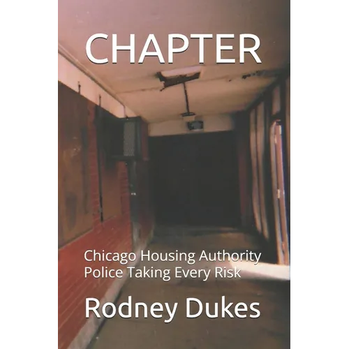 Chapter: Chicago Housing Authority Police Taking Every Risk - Paperback
