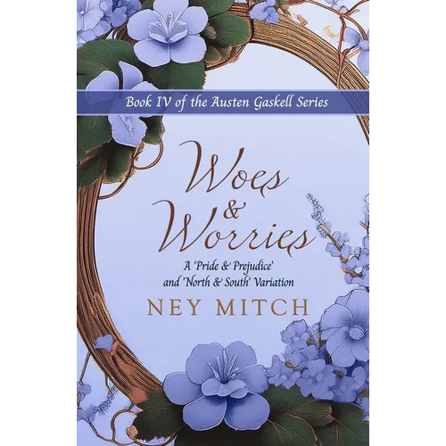 Woes & Worries: A Pride & Prejudice North & South Variation