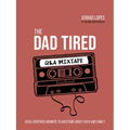The Dad Tired Q&A Mixtape: Jesus-Centered Answers to Questions about Faith and Family
