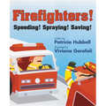 Firefighters!: Speeding! Spraying! Saving!