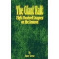 The Giant Raft: Eight Hundred Leagues on the Amazon
