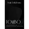 Tombo, The Biography of Thomas Anthony DiFillippo