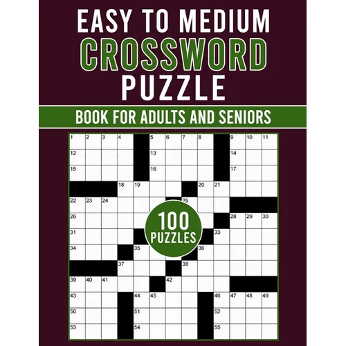 Easy to Medium Crossword Puzzle Book For Adults and Seniors: Enjoy Relaxing Puzzles for All Skill Levels, Perfect for Adults and Seniors
