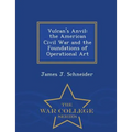 Vulcan's Anvil: The American Civil War and the Foundations of Operational Art - War College Series