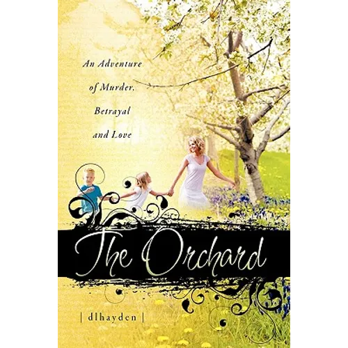 The Orchard: An Adventure of Murder, Betrayal, and Love