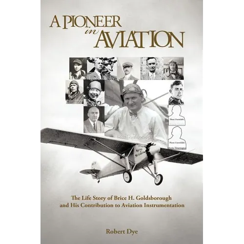A Pioneer in Aviation: The Life Story of Brice H. Goldsborough and His Contribution to Aviation Instrumentation