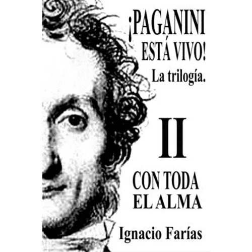 ¡PAGANINI ESTÁ VIVO! Vol II Con Toda El Alma