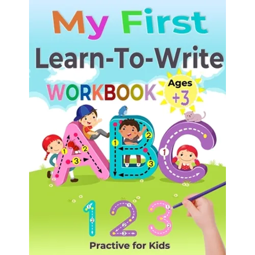 My First Learn to Write Workbook: Preschool Practice for Kids Ages 3-5 with Pen Control, Line Tracing, Letters (Kids activity books).