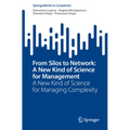 From Silos to Network: A New Kind of Science for Management: A New Kind of Science for Managing Complexity