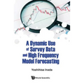 A Dynamic Use of Survey Data and High Frequency Model Forecasting