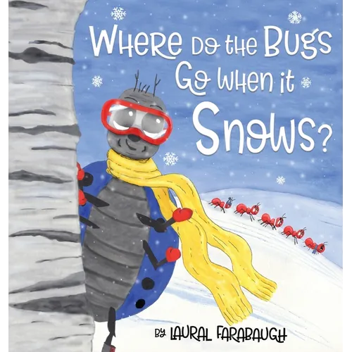 Where Do the Bugs Go When it Snows? - Hardcover