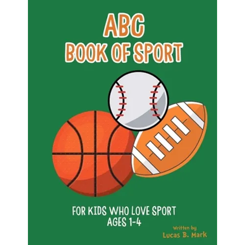 ABC Book of Sport: For Kids Who Love Sport: Ages 1-4