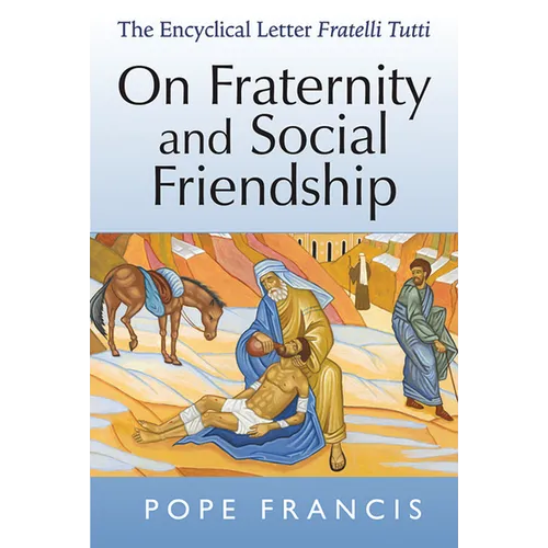 On Fraternity and Social Friendship: The Encyclical Letter Fratelli Tutti