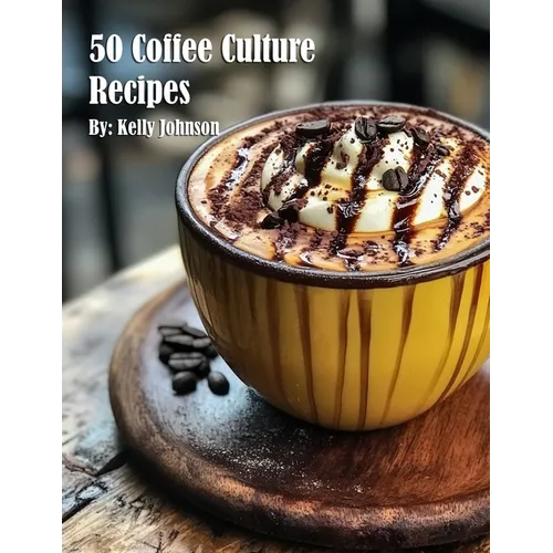 50 Coffee Culture Recipes
