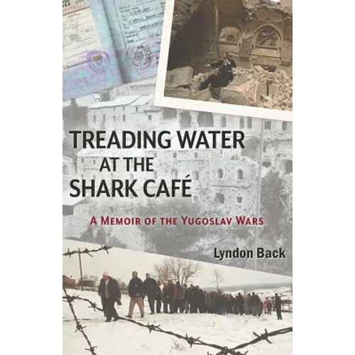 Treading Water at the Shark Café: A Memoir of the Yugoslav Wars