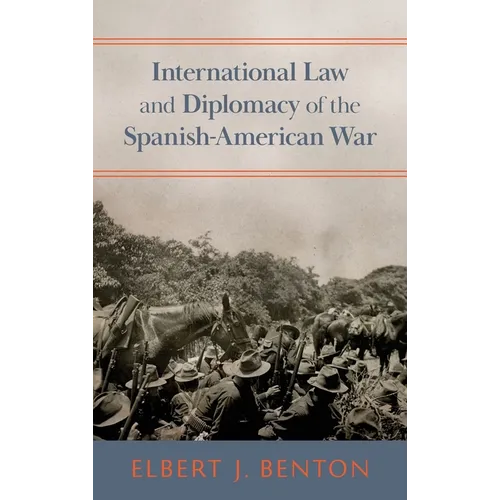 International Law and Diplomacy of the Spanish-American War [1908]