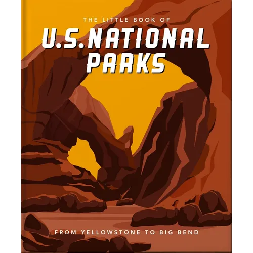The Little Book of National Parks: From Yellowstone to Big Bend