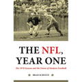 The Nfl, Year One: The 1970 Season and the Dawn of Modern Football