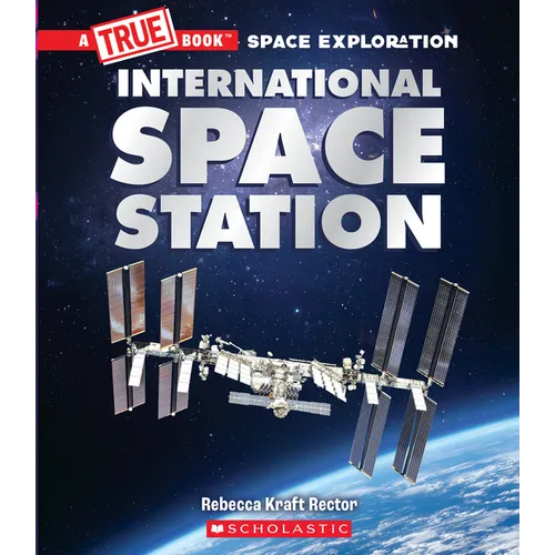 The International Space Station (a True Book: Space Exploration): Volume 1