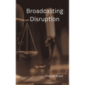 Broadcasting Disruption