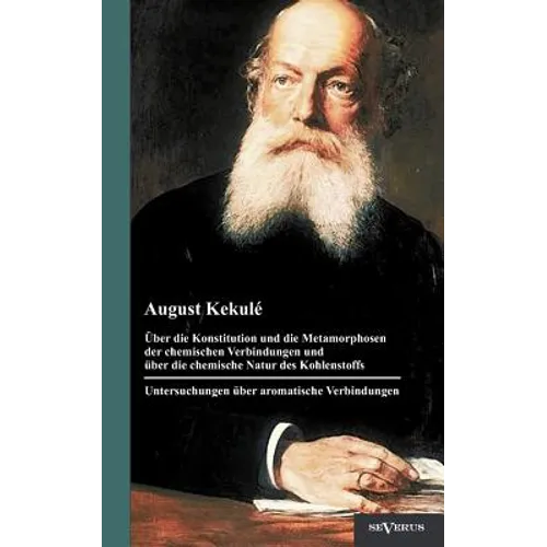 Über die Konstitution und die Metamorphosen der chemischen Verbindungen und über die chemische Natur des Kohlenstoffs. Untersuchungen über aromatische