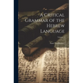 A Critical Grammar of the Hebrew Language; Volume 1