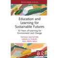 Education and Learning for Sustainable Futures: 50 Years of Learning for Environment and Change
