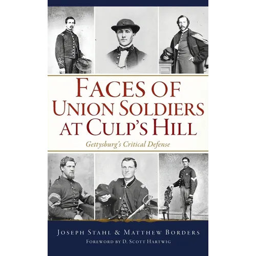Faces of Union Soldiers at Culp's Hill: Gettysburg's Critical Defense