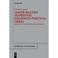 Jakob Baldes >Expeditio Polemico-Poetica: Eine Satirische Verteidigung Der Lateinischen Und Neulateinischen Literatur. Einführung, Text, Übersetzung,