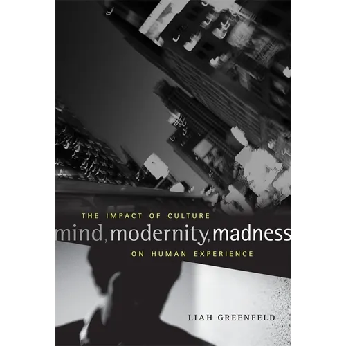 Mind, Modernity, Madness: The Impact of Culture on Human Experience