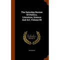 The Saturday Review Of Politics, Literature, Science And Art, Volume 89